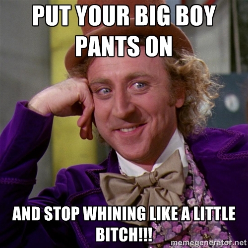  Do what it says, STOP WHINING 